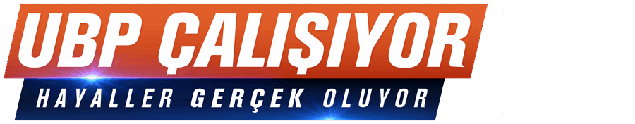 UBP Çalışıyor — Hayaller Gerçek Oluyor
